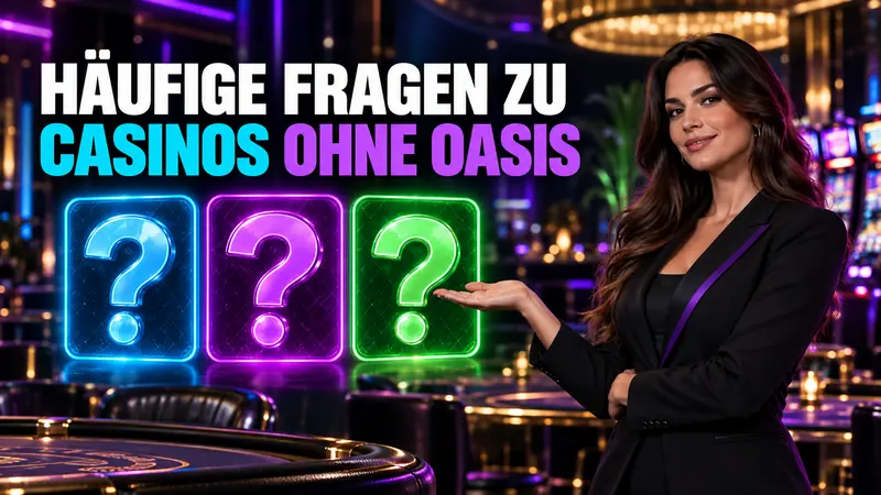 Häufige Fragen zu Casinos ohne OASIS